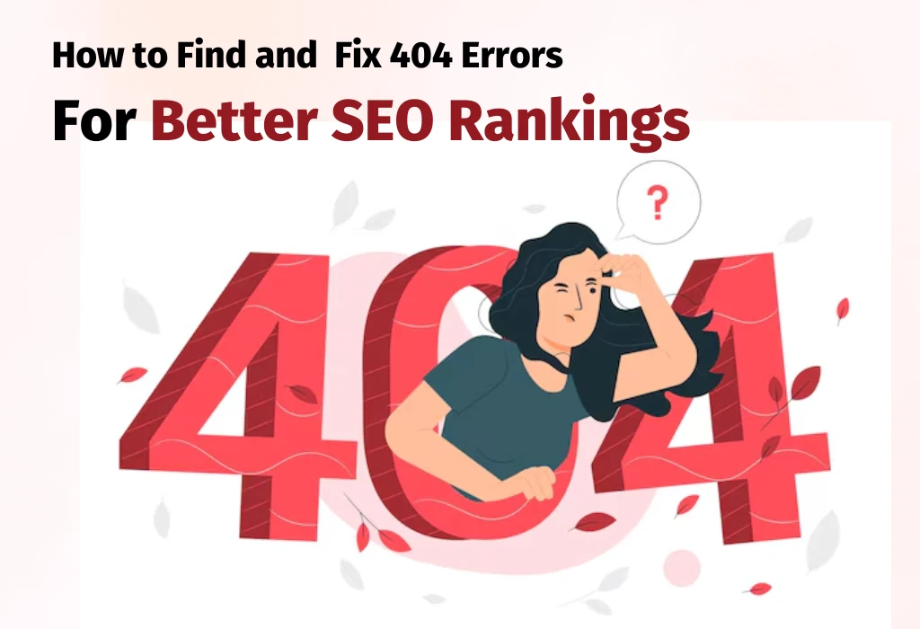 How to Find and Fix 404 Errors for Better SEO Rankings