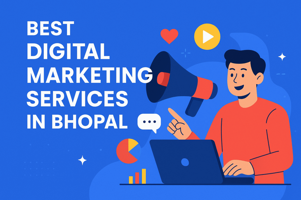 Best Digital Marketing Services in Bhopal: Your Complete Guide